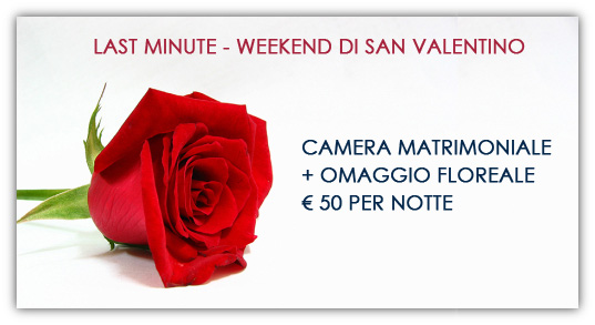 Last Minute - Weekend di San Valentino: Camera matrimoniale + omaggio floreale € 50 per notte Last Minute - Weekend di San Valentino: Camera matrimoniale + omaggio floreale € 50 per notte